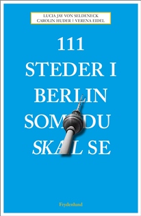 111 steder i Berlin som du skal se